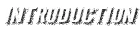 INTRODUCTION
