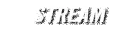 STREAM